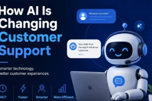 How AI Is Changing Customer Support