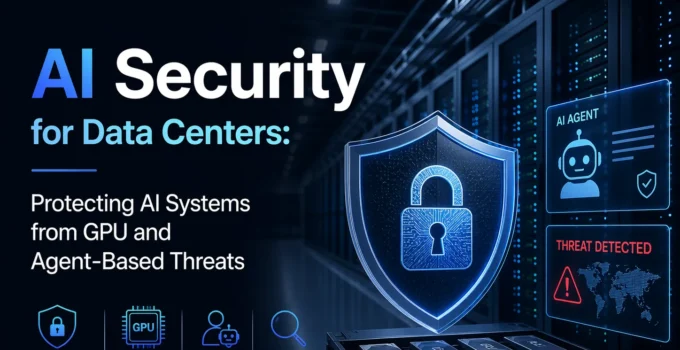 AI Security for Data Centers: Protecting AI Systems from GPU and Agent-Based Threats