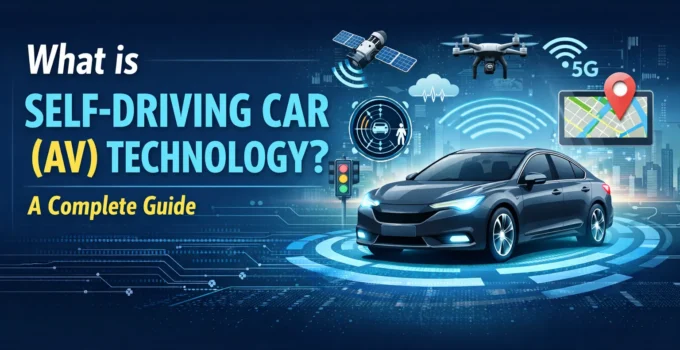 What is Self-Driving Car (AV) Technology? A Complete Guide