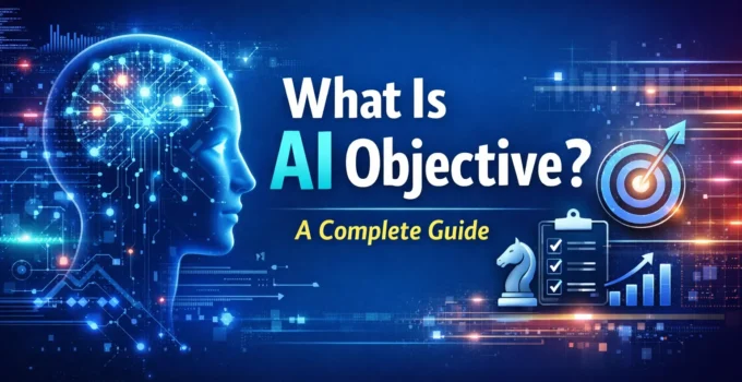 What Is AI Objective: A Complete Guide