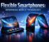 Flexible Smartphones: Redefining Mobile Technology