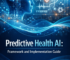 Predictive Health AI: Framework and Implementation Guide