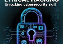 Ethical Hacking: Unlocking Cybersecurity Skills