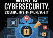 What Is Cybersecurity? Essential Tips for Online Safety